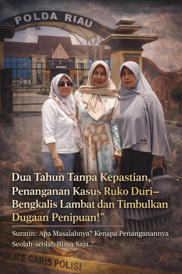 Dua Tahun Tanpa Kepastian, Kasus Ruko Duri–Bengkalis Masuk Tahap Gelar Perkara: Dampak Meluas, Publik Soroti Penanganan